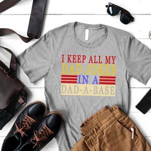 I Keep All My Dad Jokes in A Dad-A-Base Shirt